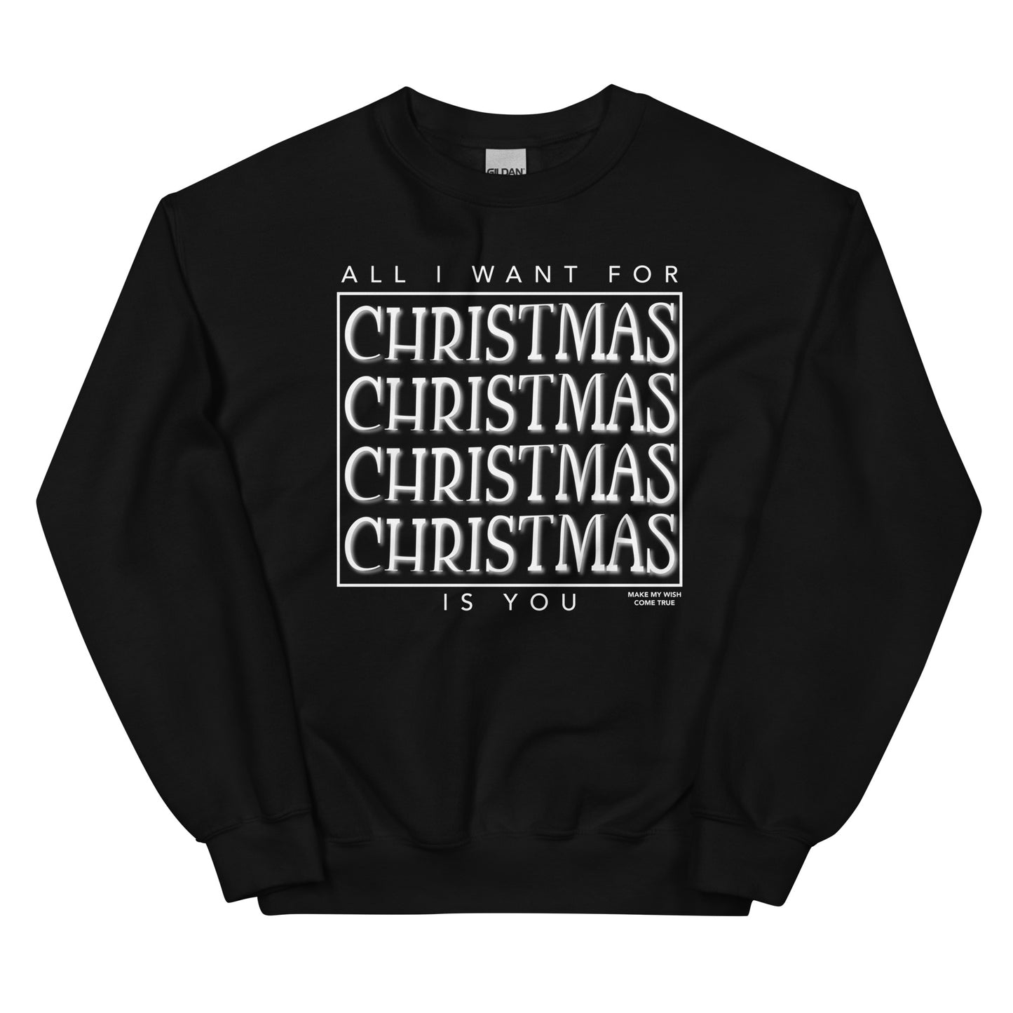 All I Want For Christmas Unisex Sweatshirt
