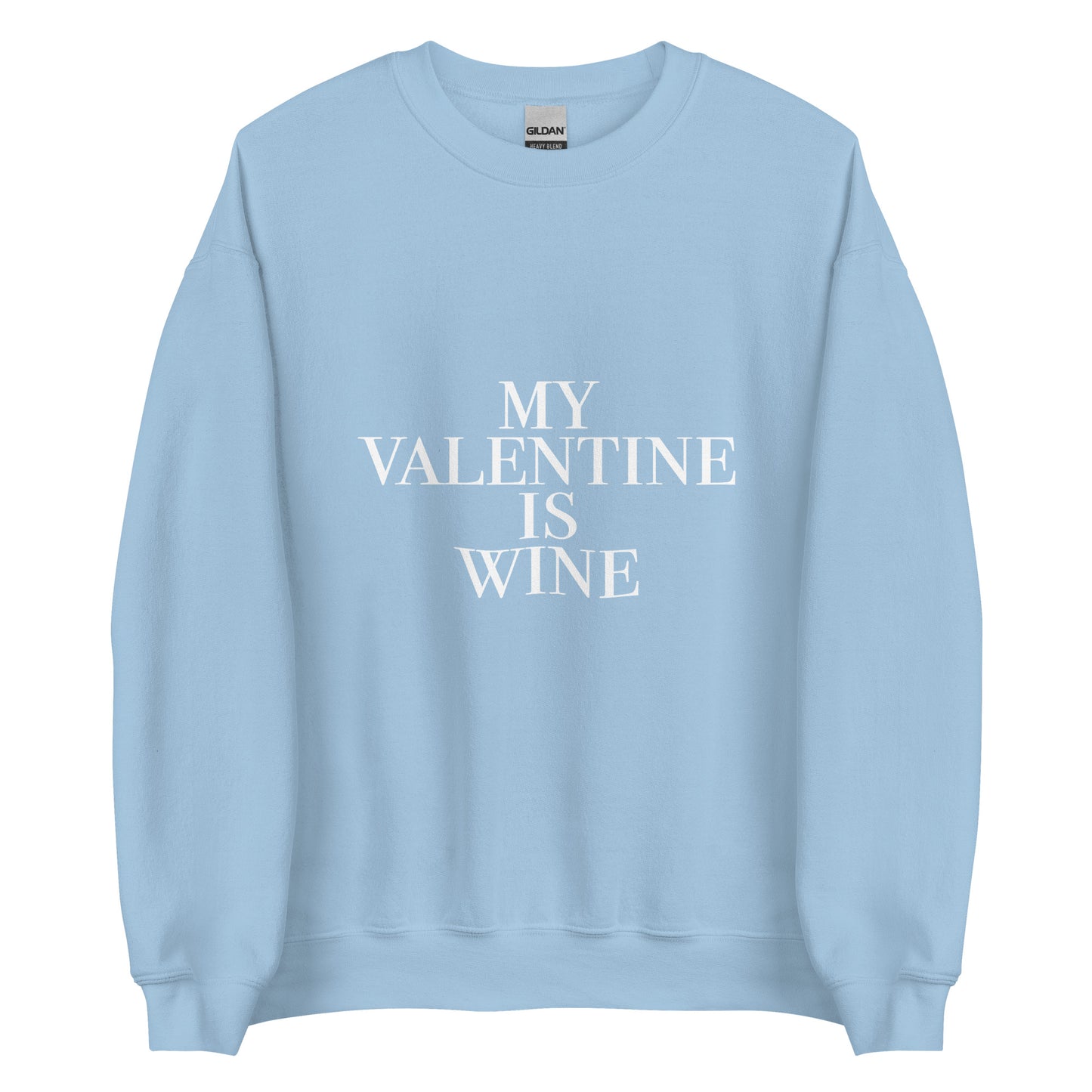 My Valentine Is Wine Unisex Sweatshirt