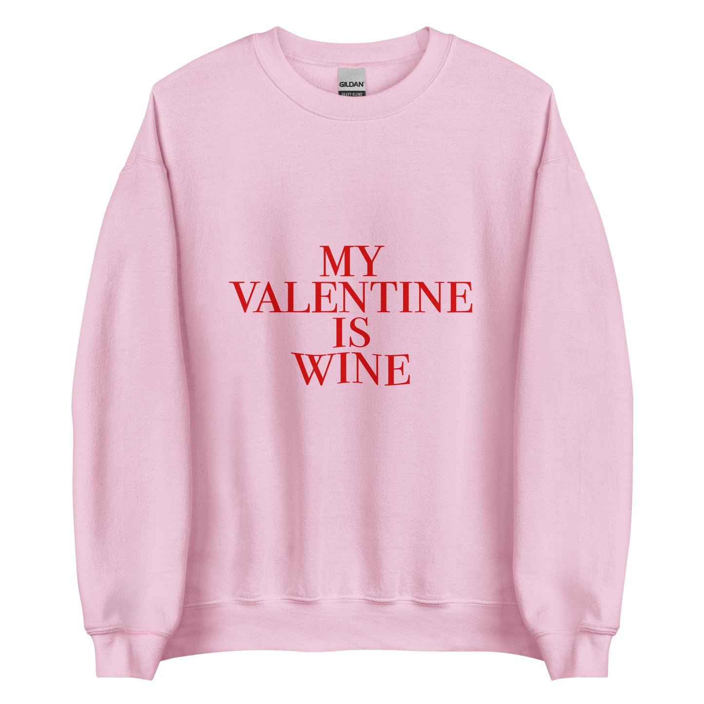 My Valentine Is Wine Unisex Sweatshirt