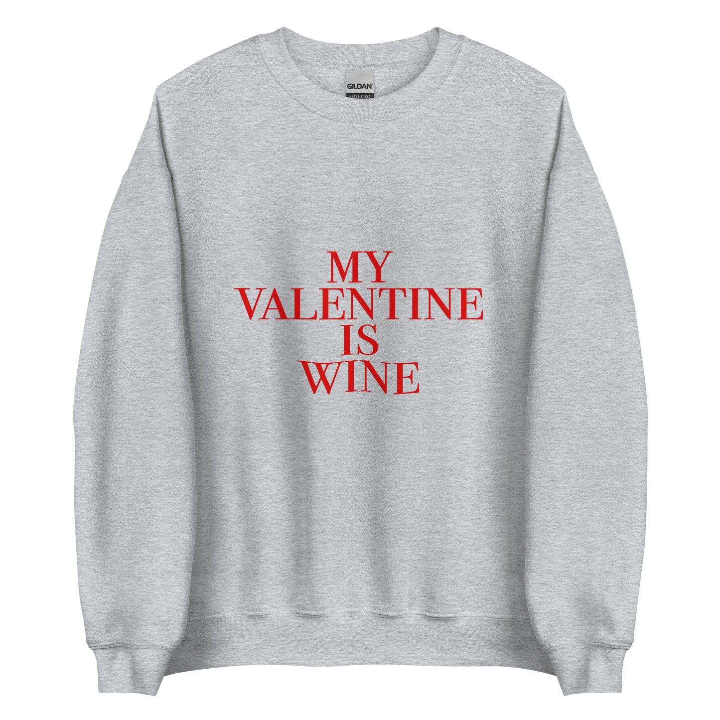 My Valentine Is Wine Unisex Sweatshirt
