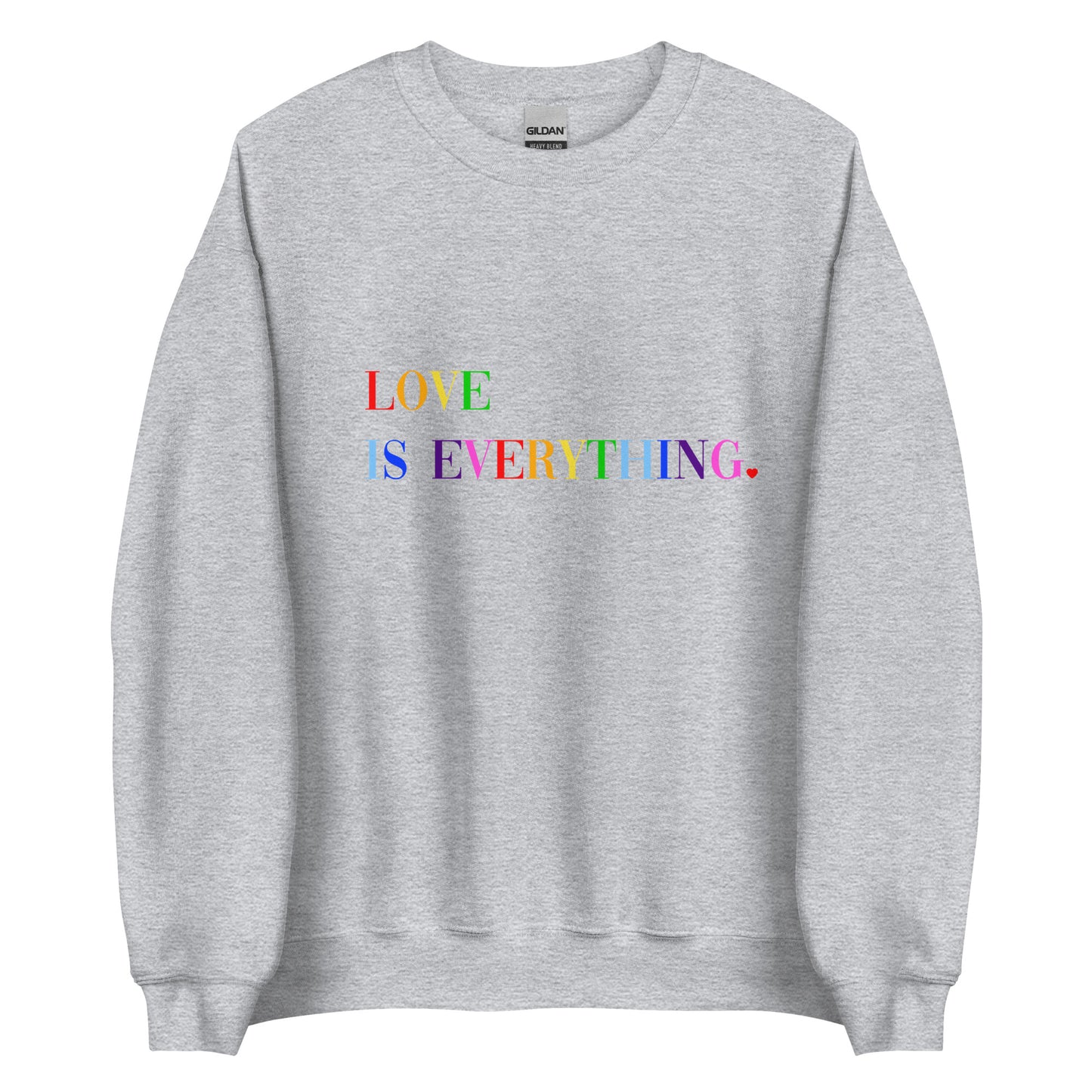Rainbow Love Is Everything Unisex Sweatshirt