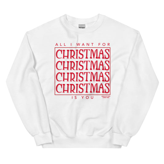 All I Want For Christmas Unisex Sweatshirt