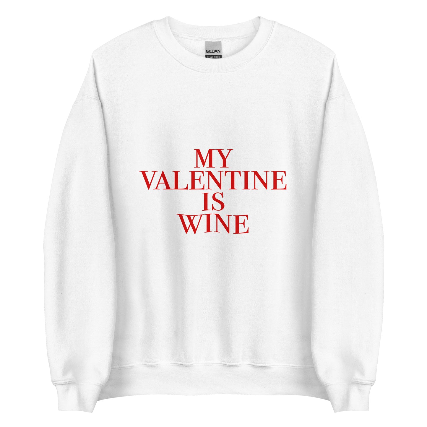 My Valentine Is Wine Unisex Sweatshirt