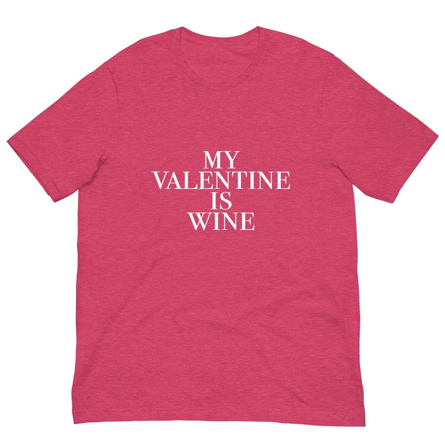 My Valentine Is Wine Unisex t-shirt