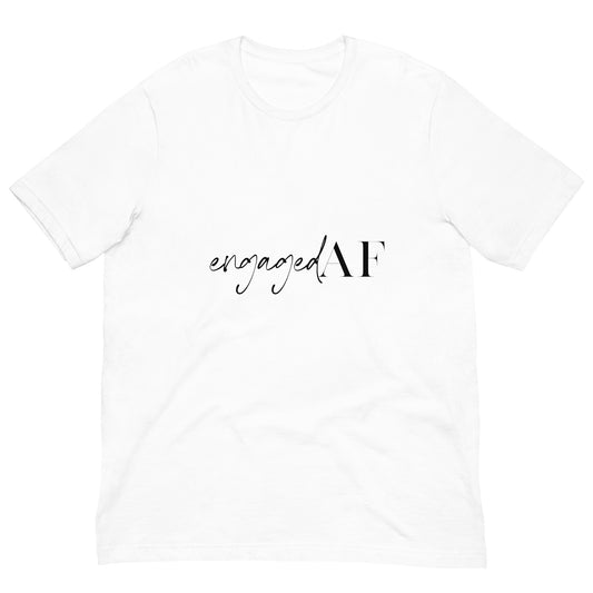 Engaged AF Unisex T-shirt