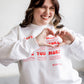 Love You More, Mean It Unisex Sweatshirt