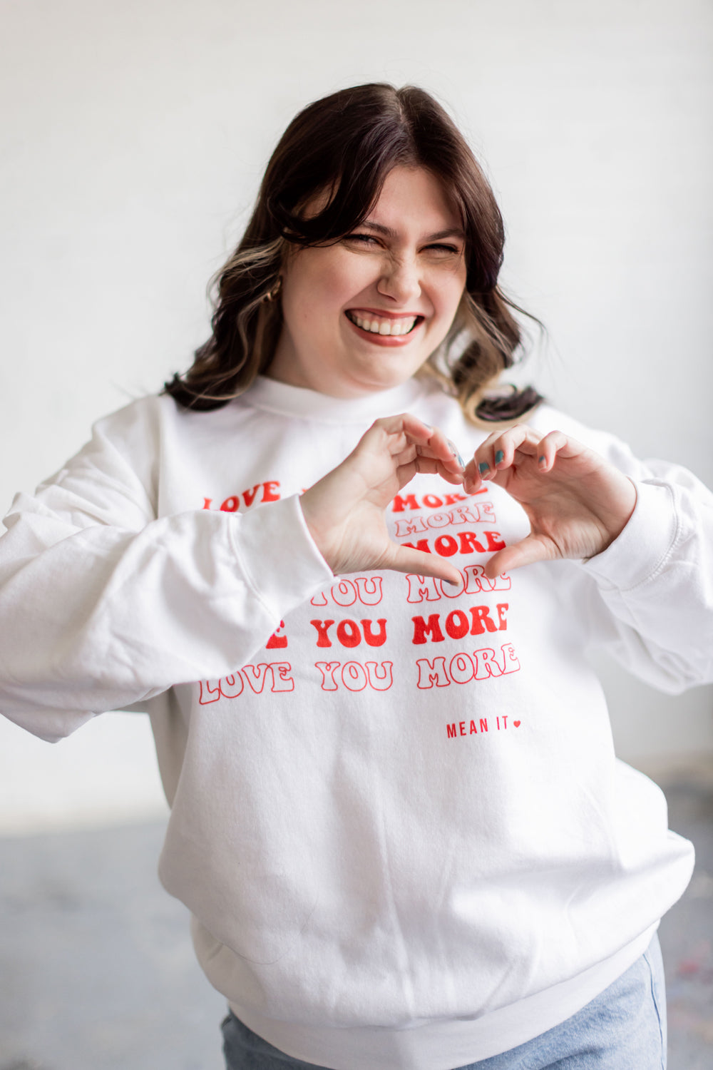 Love You More, Mean It Unisex Sweatshirt
