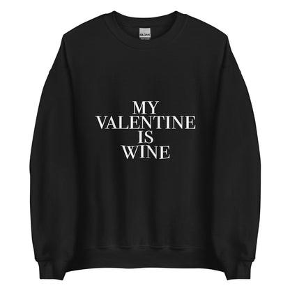 My Valentine Is Wine Unisex Sweatshirt