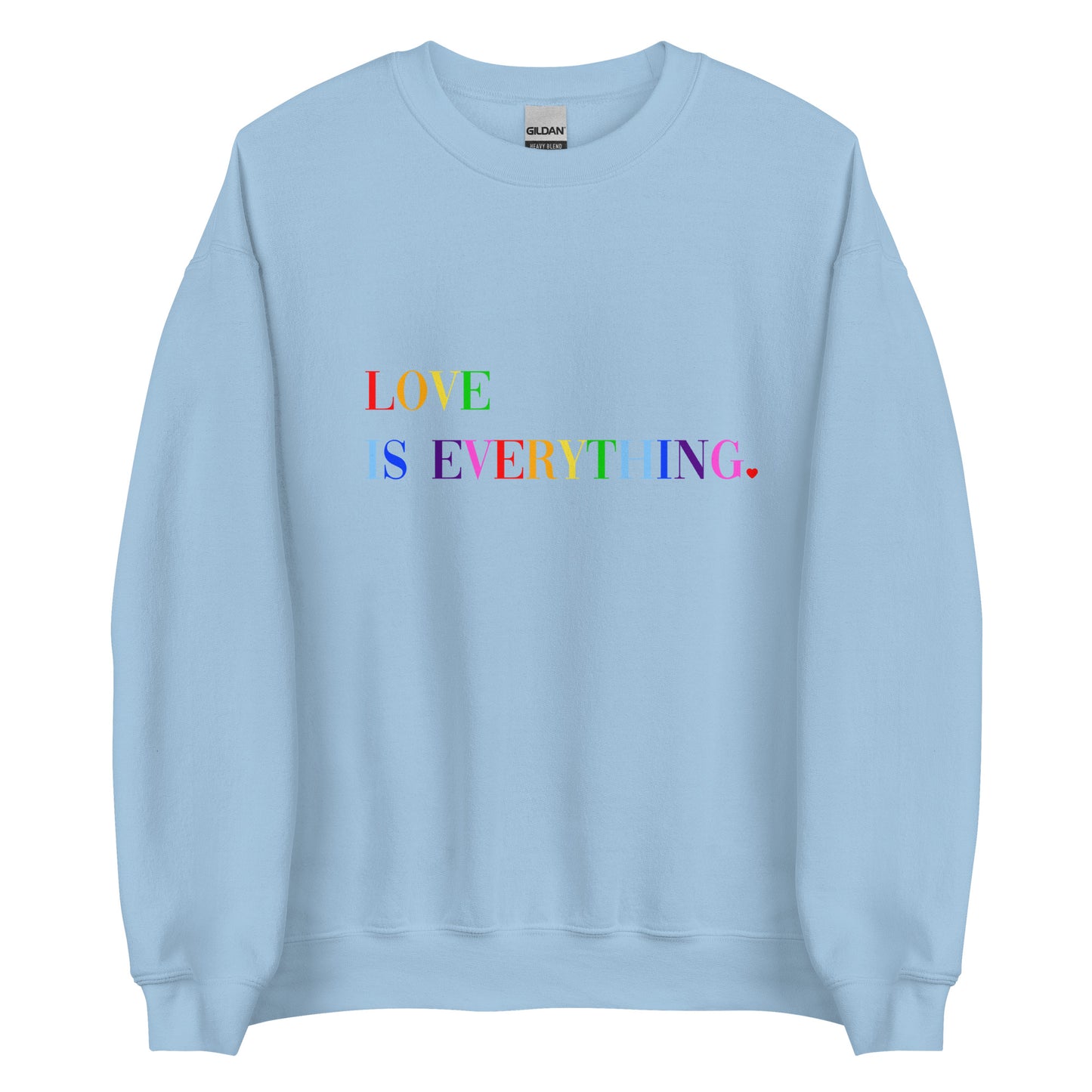 Rainbow Love Is Everything Unisex Sweatshirt