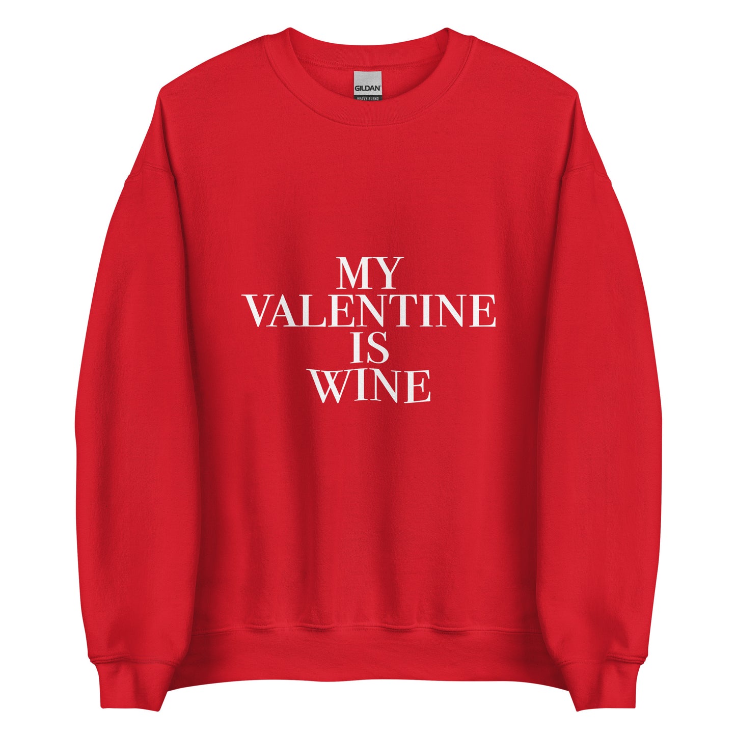 My Valentine Is Wine Unisex Sweatshirt