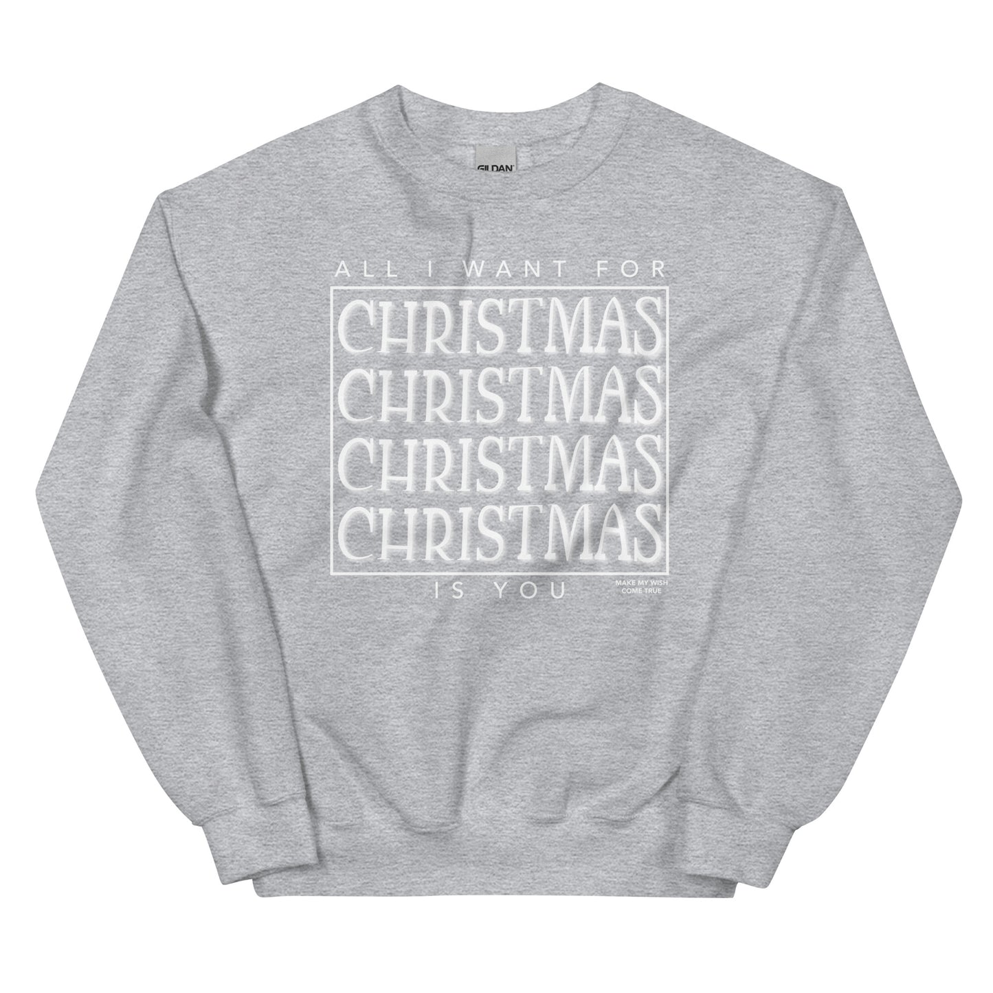 All I Want For Christmas Unisex Sweatshirt