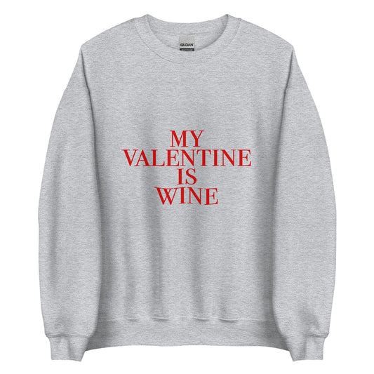My Valentine Is Wine Unisex Sweatshirt