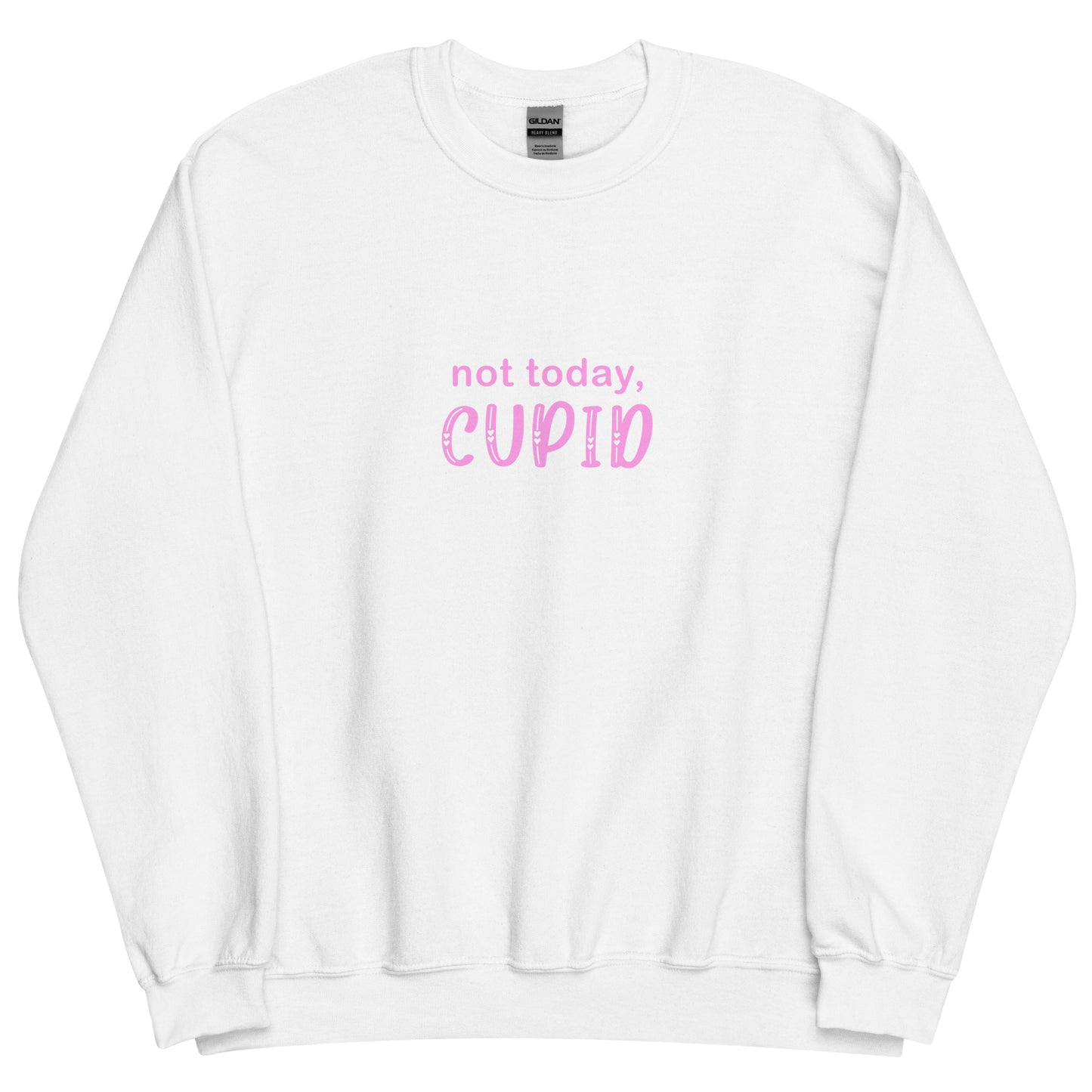 Not Today, Cupid Unisex Sweatshirt