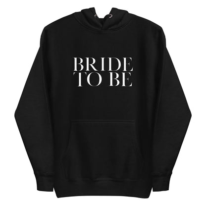 Bride to Be Unisex Hoodie