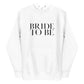 Bride to Be Unisex Hoodie