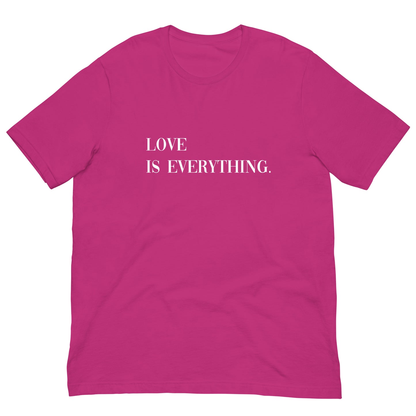Love Is Everything Unisex t-shirt