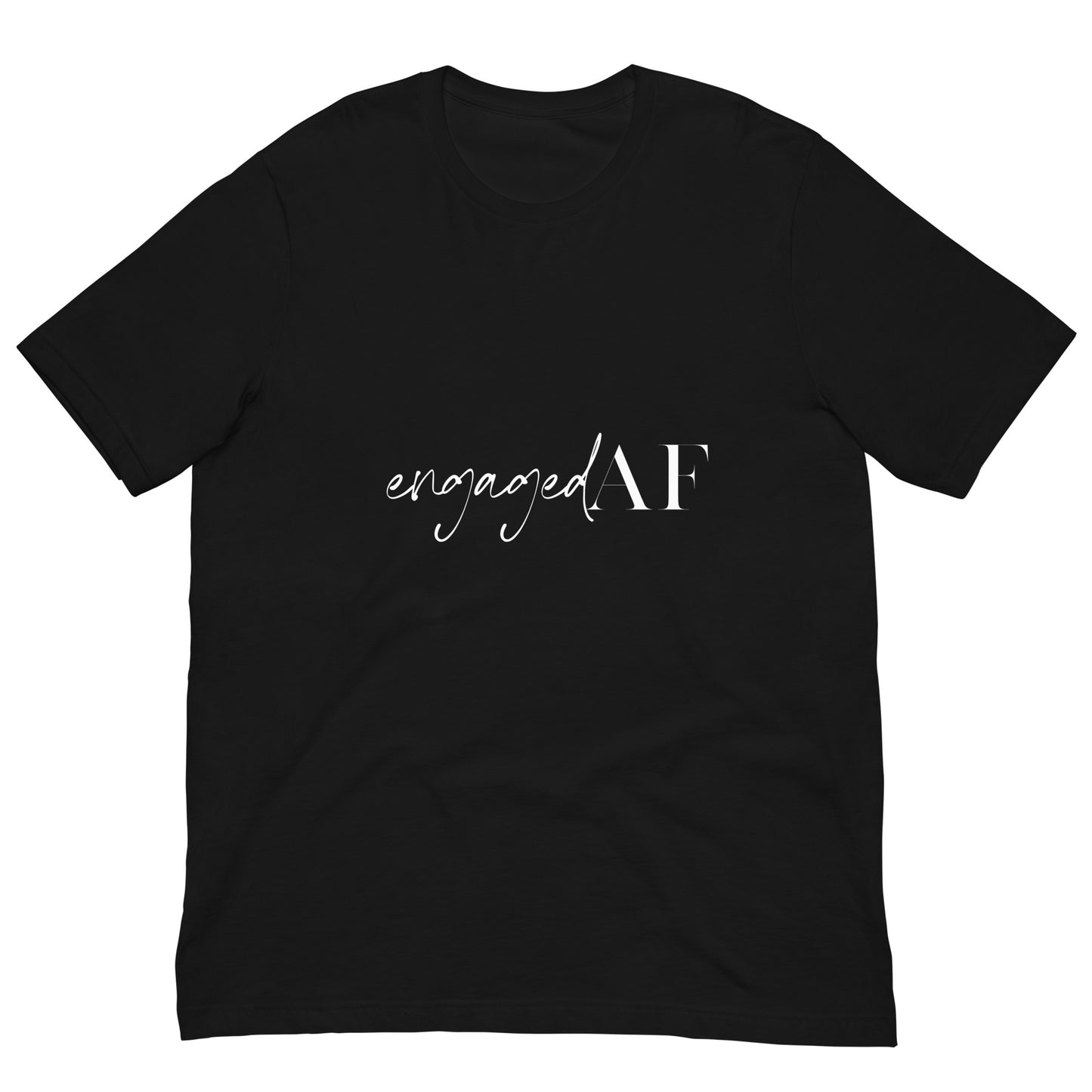Engaged AF Unisex T-shirt