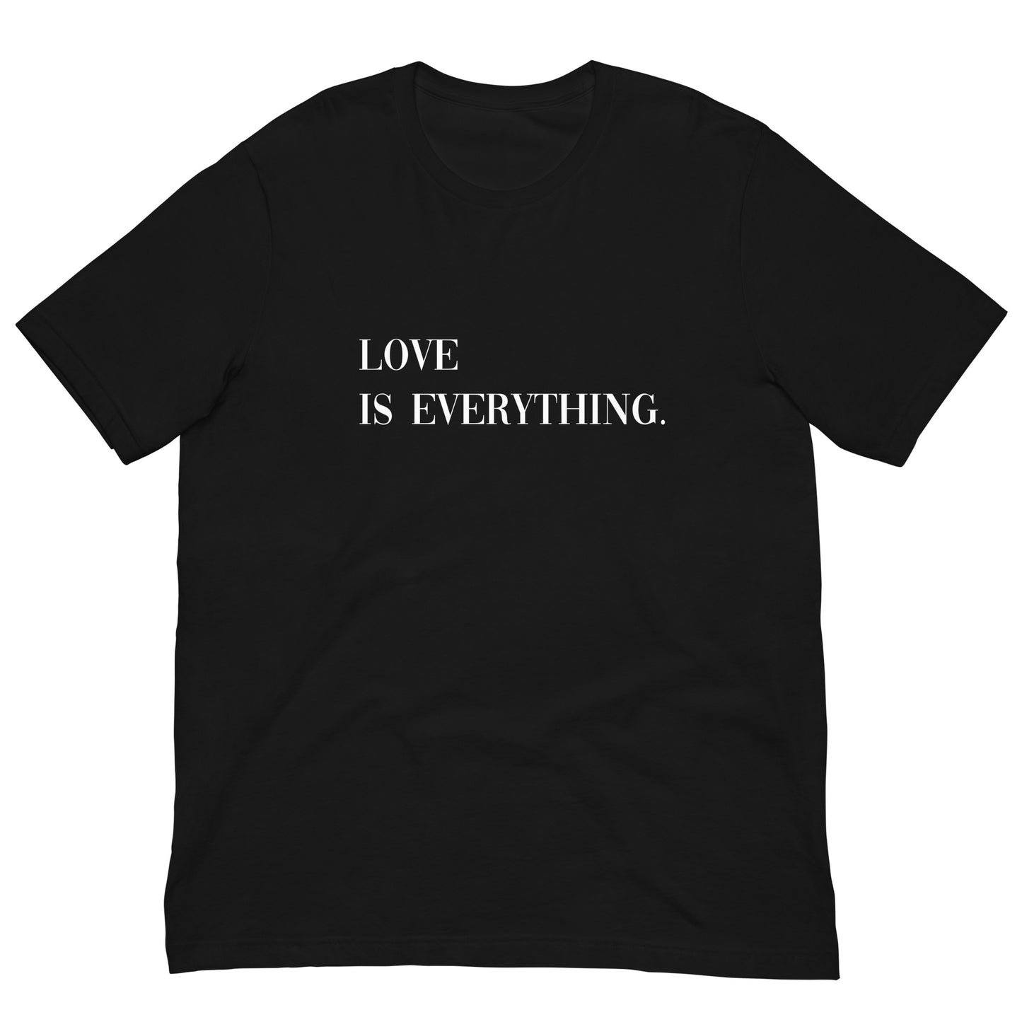 Love Is Everything Unisex t-shirt