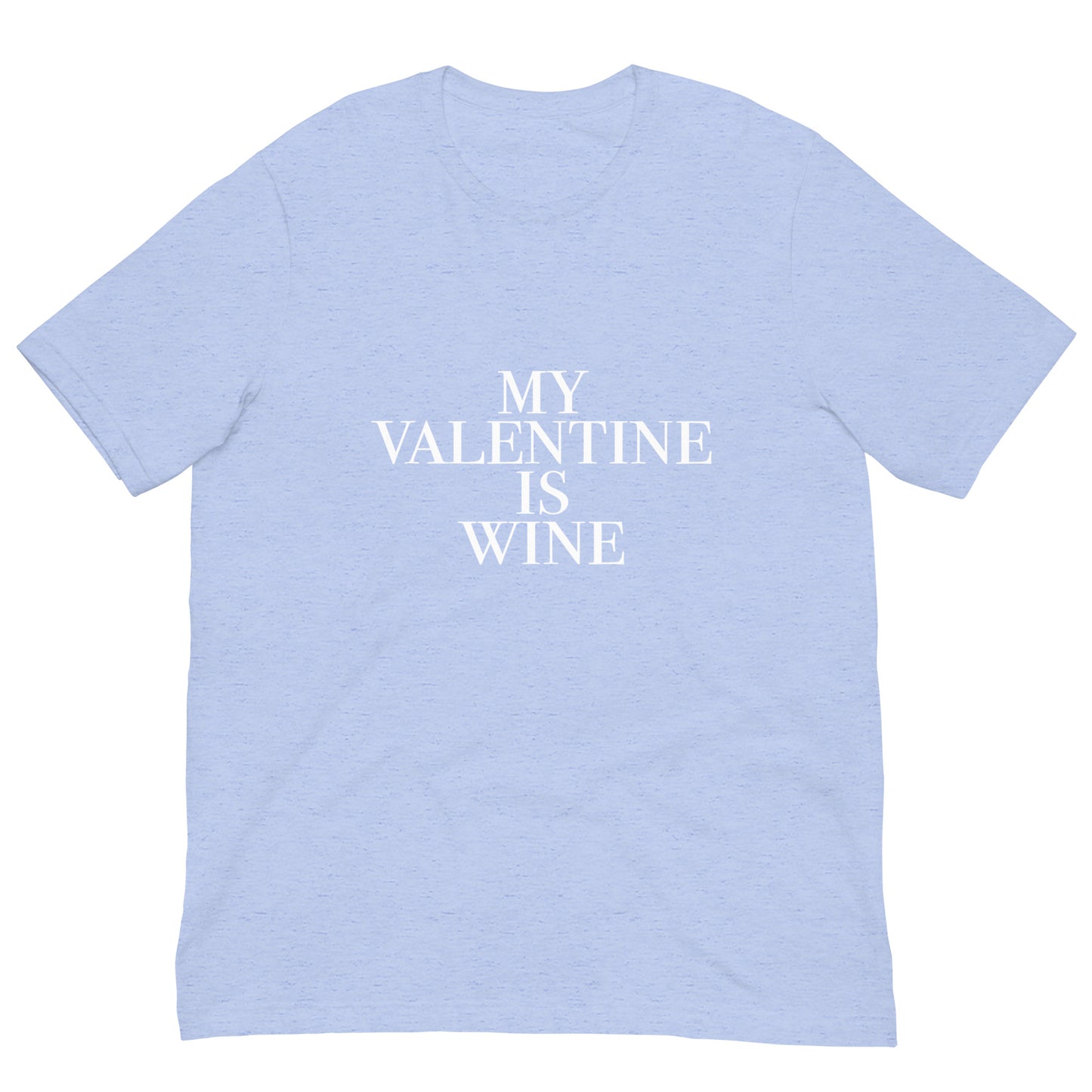 My Valentine Is Wine Unisex t-shirt