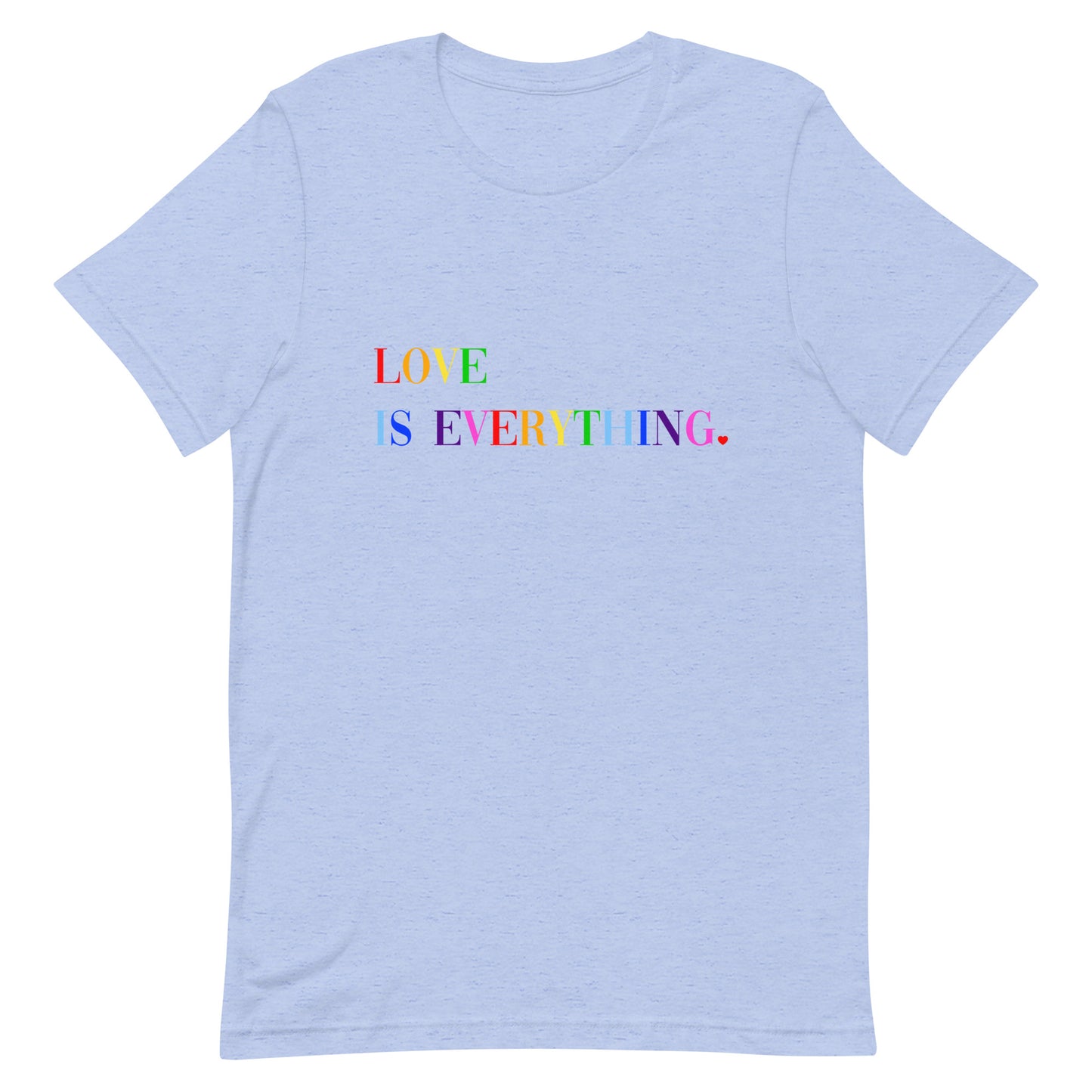 Rainbow Love Is Everything Unisex t-shirt