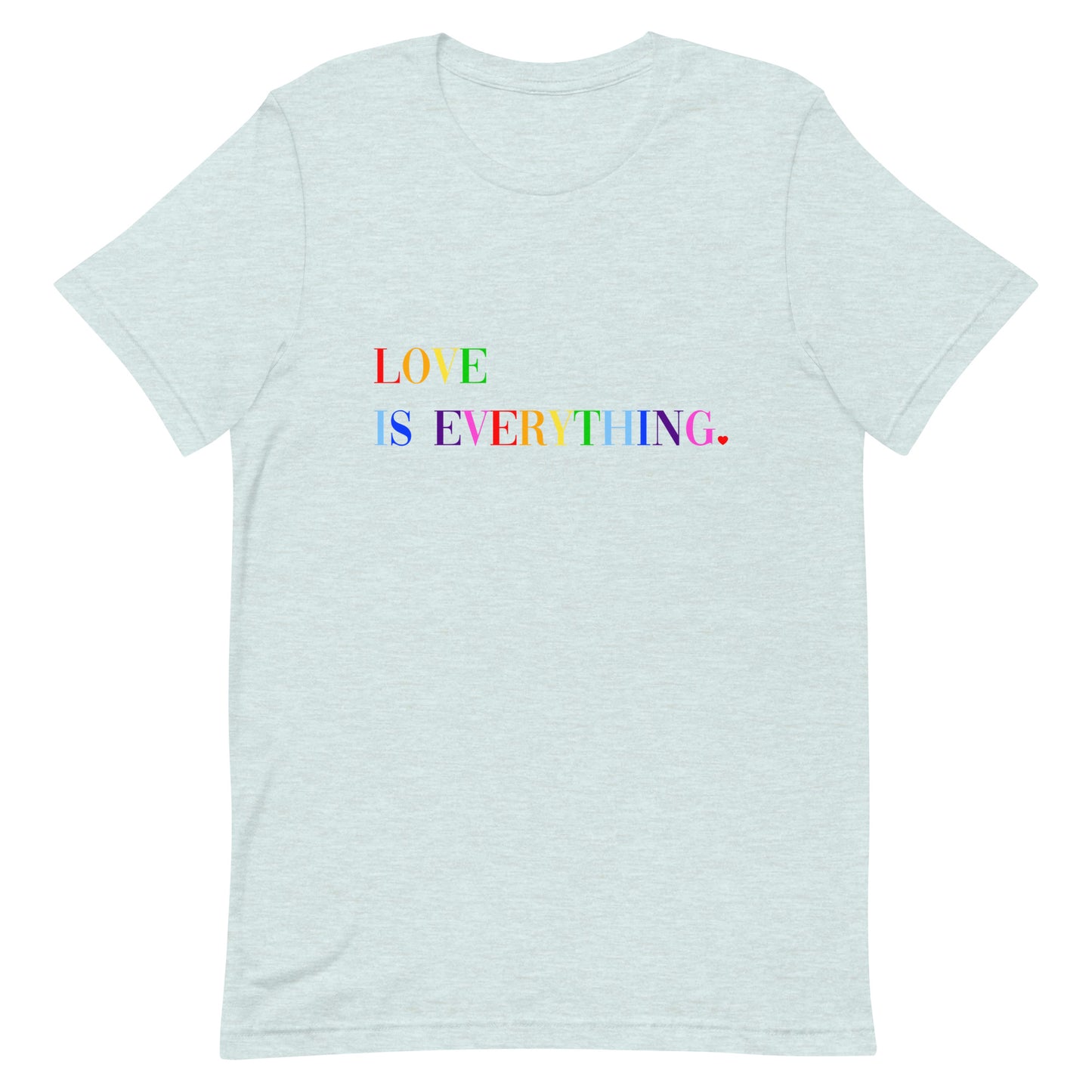 Rainbow Love Is Everything Unisex t-shirt