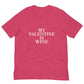 My Valentine Is Wine Unisex t-shirt