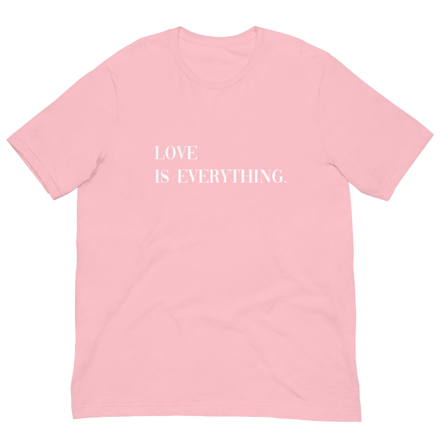 Love Is Everything Unisex t-shirt