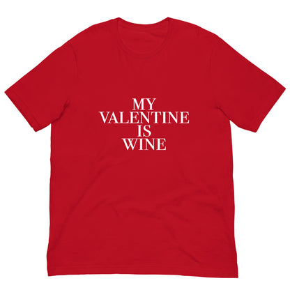 My Valentine Is Wine Unisex t-shirt