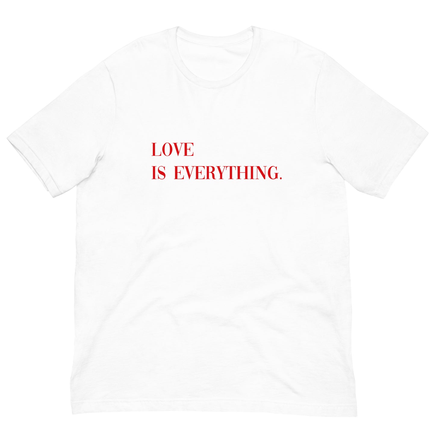 Love Is Everything Unisex t-shirt