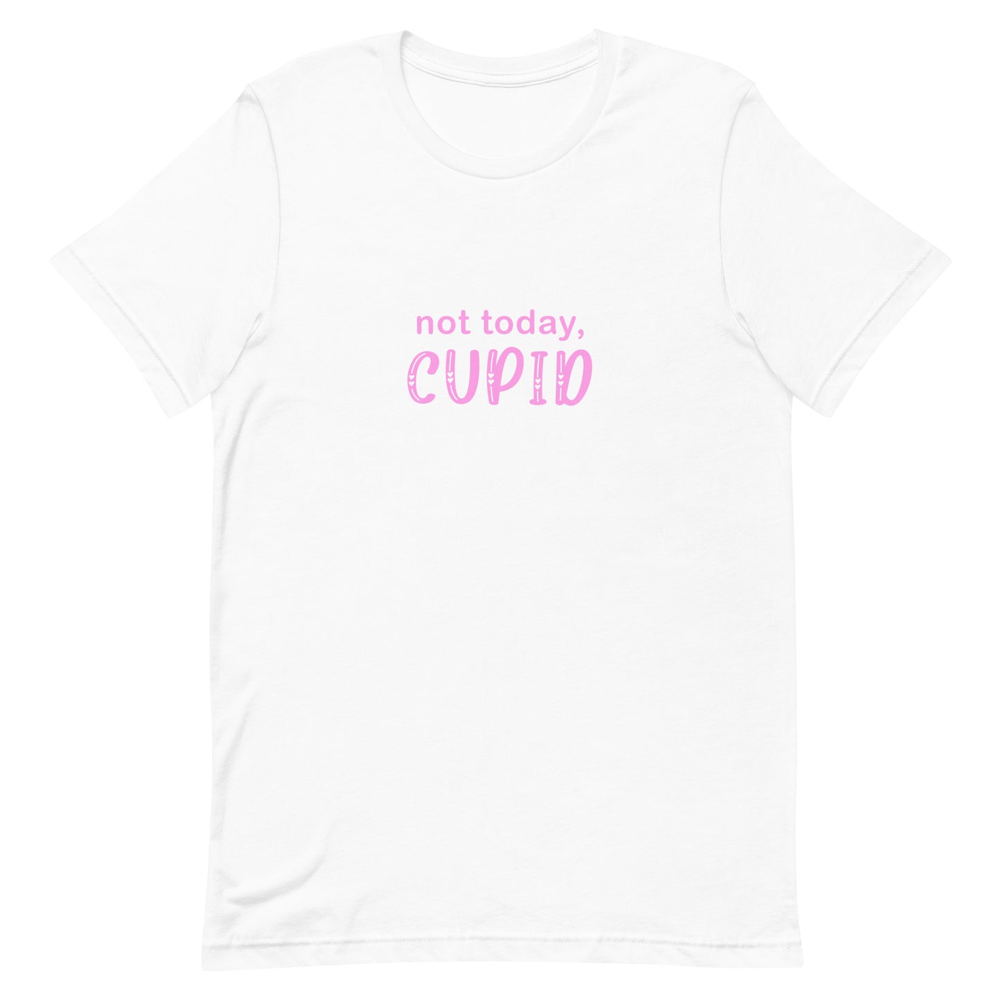 Not Today, Cupid Unisex T-shirt