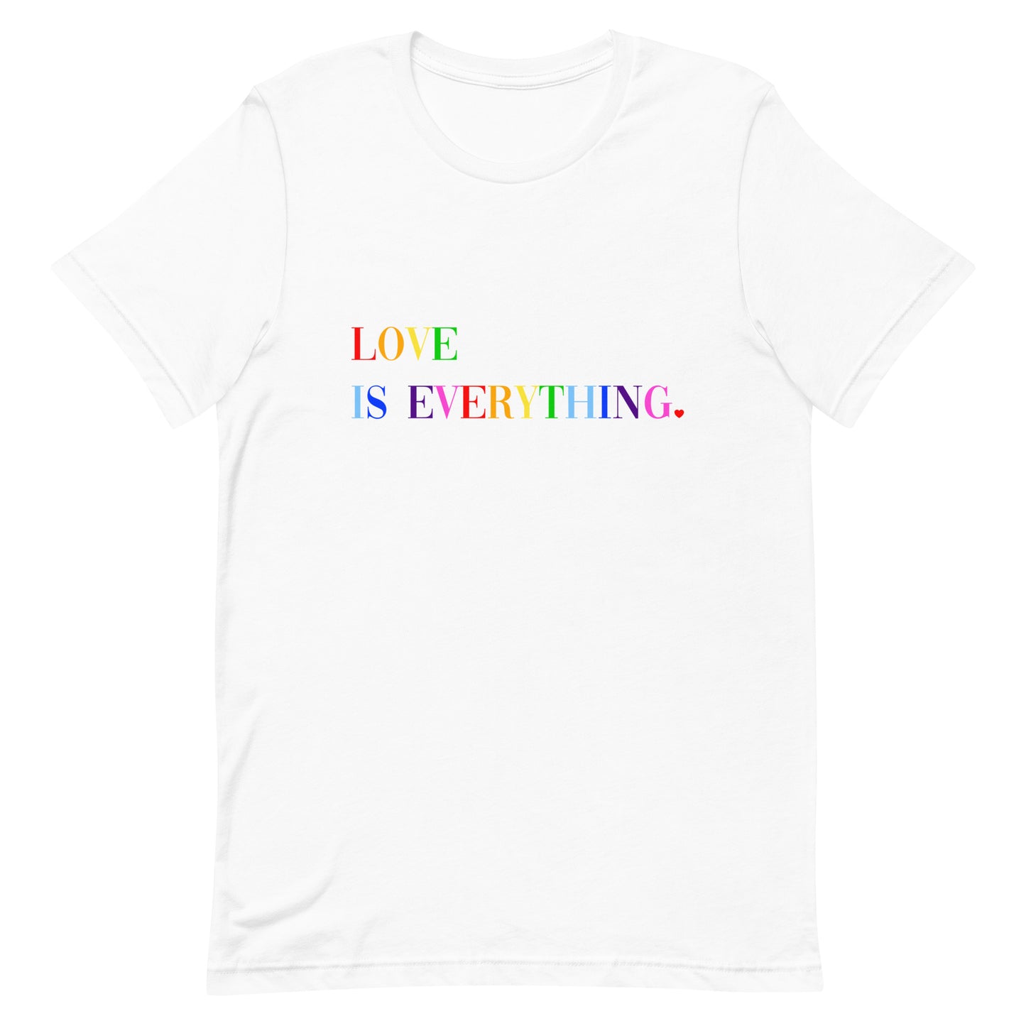 Rainbow Love Is Everything Unisex t-shirt
